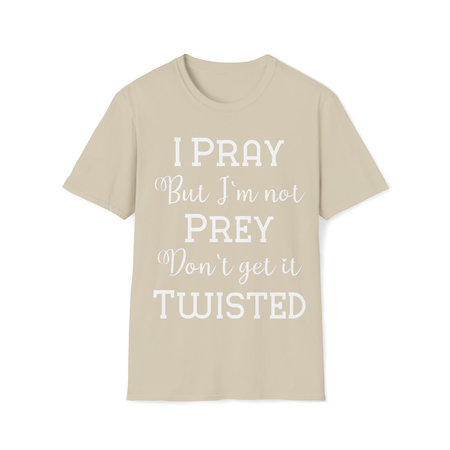 I Pray but I'm not prey