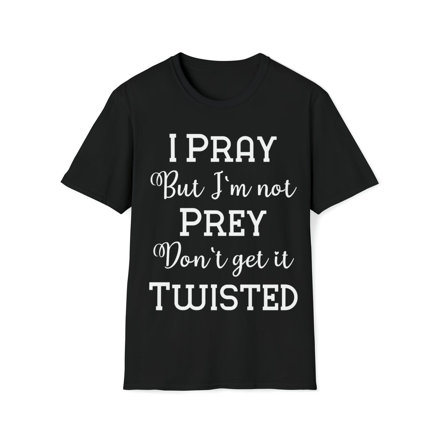 I Pray but I'm not prey